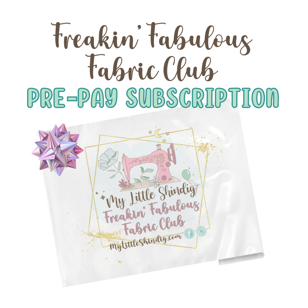 Freakin' Fabulous Fabric Club - 6 Month Pre-Pay
