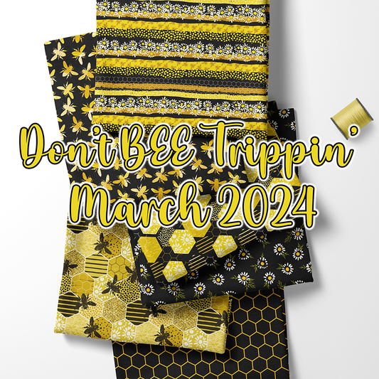 Freakin' Fabulous Fabric Club Pack - "Don't BEE Trippin" - March 2024 (retail)