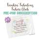 Freakin' Fabulous Fabric Club - 6 Month Pre-Pay
