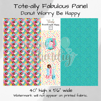 Donut Worry Be Happy - Tote-Ally Fabulous Panel