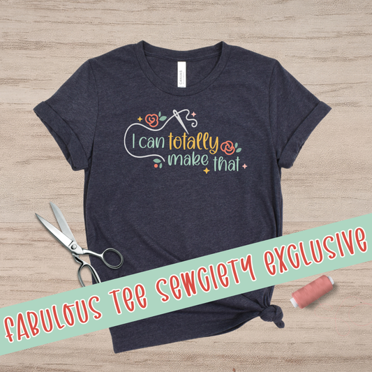 I Can Totally Make That T-Shirt (pre-order)