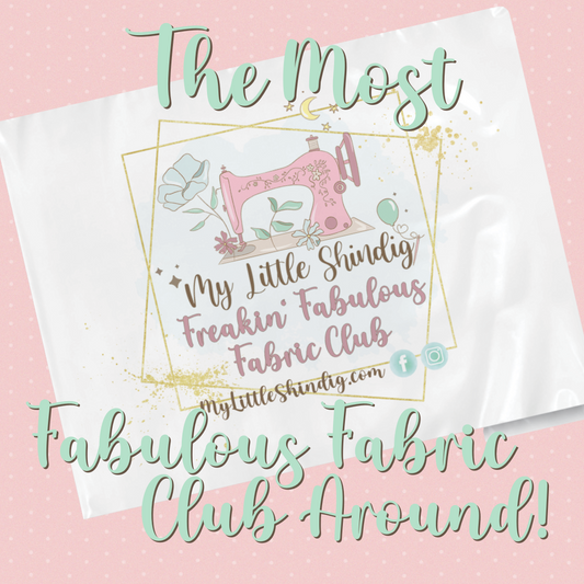 My Little Shindig Fabric Club Membership - JOIN THE WAITLIST!